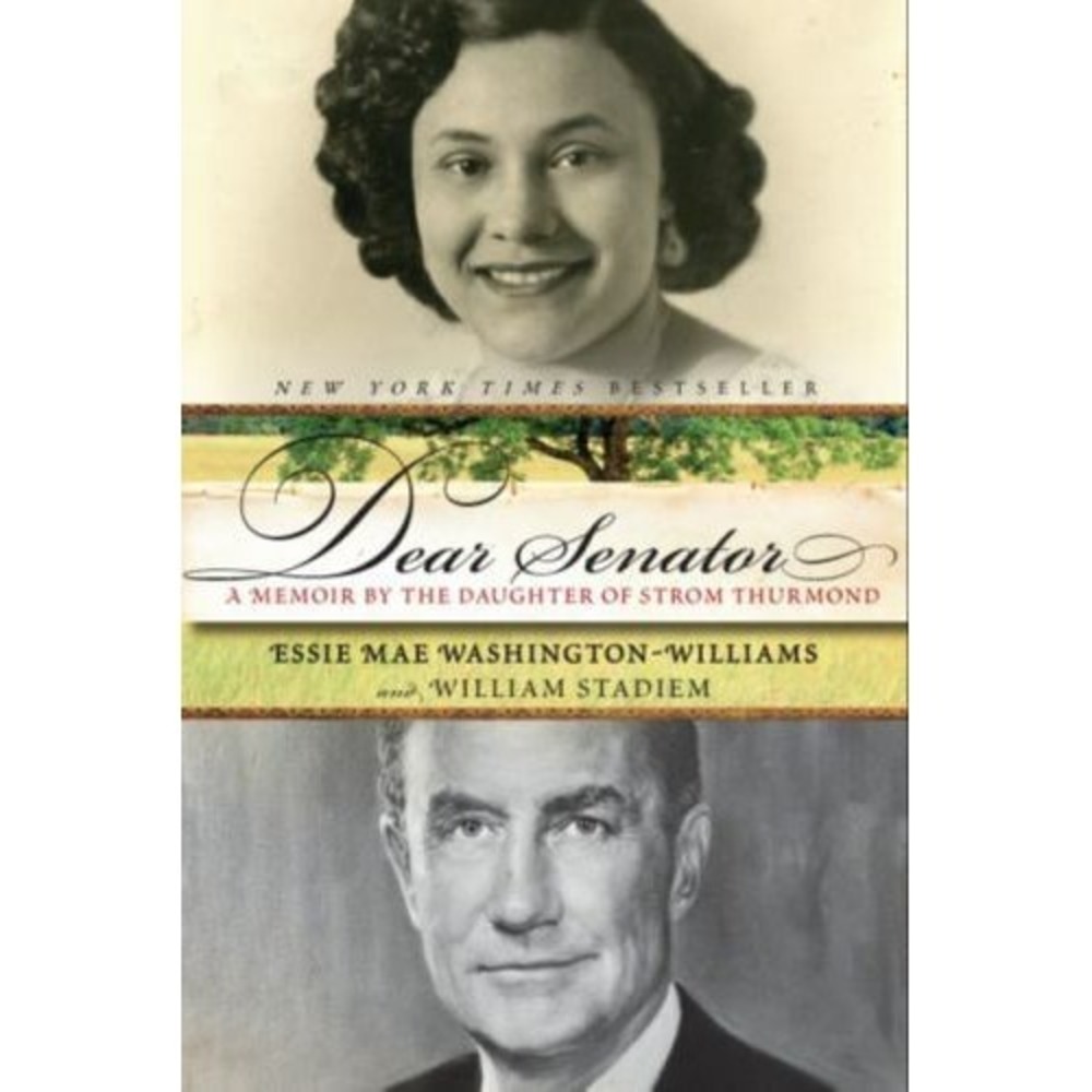 Dear Senator : A Memoir by the Daughter of Strom Thurmond by Essie Mae...